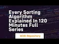 every sorting algorithm explained in 120 minutes full series
