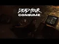 Download Lagu Dead Hour - Consume (Official Music Video)