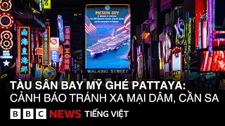 TÀU SÂN BAY MỸ GHÉ PATTAYA: TÌNH DỤC VÀ QUÁ KHỨ LIÊN QUAN CHIẾN TRANH VIỆT NAM