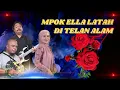Download Lagu MPOK ELLA LATAH - DI TELAN ALAM