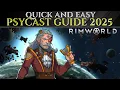 Quick Easy PSYCAST GUIDE For RIMWORLD Royalty 2025