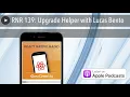 RNR 139 Upgrade Helper with Lucas Bento