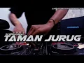 DJ TAMAN JURUG BREAKBEAT FULLBASS TERBARU