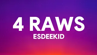 EsDeeKid - 4 Raws (Lyrics)