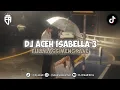 Download Lagu DJ ACEH ISABELLA 3 FULL BASS MENGKANE 2025!! - Ekall Rmx