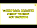 Wordpress Register script version not showing