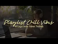Download Lagu Playlist Chill Vibes Rilaksasi: 40 Lagu Indie Santai Terbaik
