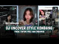 Lagu DJ UNCOVER STYLE KONDANG MASUK AKAL(Remix DJ TEBANG Plat AG)