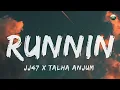 Runnin - JJ47 x Talha Anjum | (Lyrics)