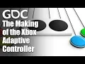 The Making of the Xbox Adaptive Controller