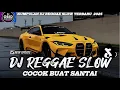 KUMPULAN DJ REGGAE SANTAI FULL BASS 🔥 DJ CAMPURAN REGGAE SLOW TERBARU VIRAL TIK TOK🎵