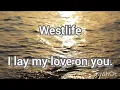 Download Lagu Westlife- I lay my love on you (lyrics)