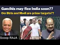 Lagu Gandhis may flee India soon??Om Birla and Modi are prime targets?? with Delhi Rajagopalan