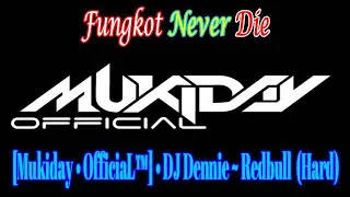 Download [Mukiday • OfficiaL™] • SINGLE FUNGKOT - DJ Dennie - Redbull  (HARD) MP3