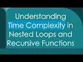 Understanding Time Complexity in Nested Loops and Recursive Functions
