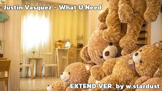 justin vasquez what u need extend ver by w stardust