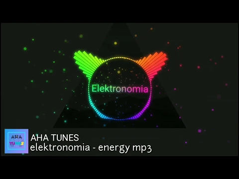 Download MP3 Elektronomia - energy mp3 [aha tunes]