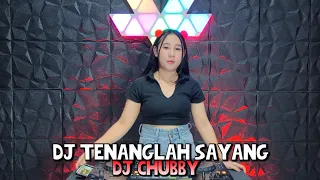 Download DJ JEDAG JEDUG 2023 - TENANGLAH SAYANG VIRAL TIKTOK TERBARU (DJ CHUBBY) MP3