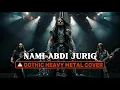 Lagu NAMI ABDI JURIG ( SUNDA ) || GOTHIC HEAVY METAL
