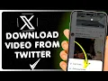 How to Download From X Twitter - 2026 Full Guide