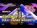 Download Lagu Dulu - Danar Widianto DJ Dulu Danar Widianto X Factor Remix Viral X Factor Indonesia