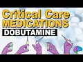 Dobutamine - Critical Care Medications
