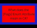 What does the Flags Enum Attribute mean in C