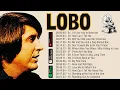 Lagu LOBO Greatest Hits Full Album 2026 || Best Love Songs of All Time || Top 20 Nonstop Songs