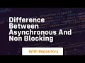 Difference between Asynchronous and Non blocking