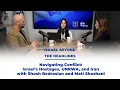 Navigating Conflict Israel s Hostages UNRWA and Iran with Shosh Bedrosian and Mati Shoshani