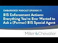 BIS Enforcement Everything You ve Ever Wanted to Ask a Former BIS Special Agent EMBARGOED