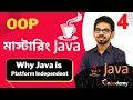 4 - - Why Java is Platform Independent