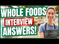WHOLE FOODS INTERVIEW QUESTIONS AND ANSWERS How to Pass a Whole Foods Market Job Interview