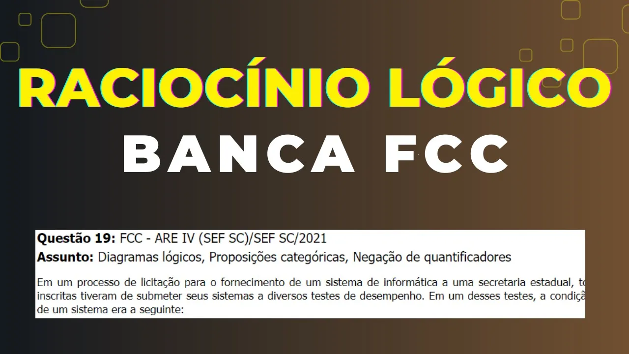 Raciocínio Lógico - Banca #FCC - Questão 19 -  Argumentos - métodos decorrentes da tabela verdade
