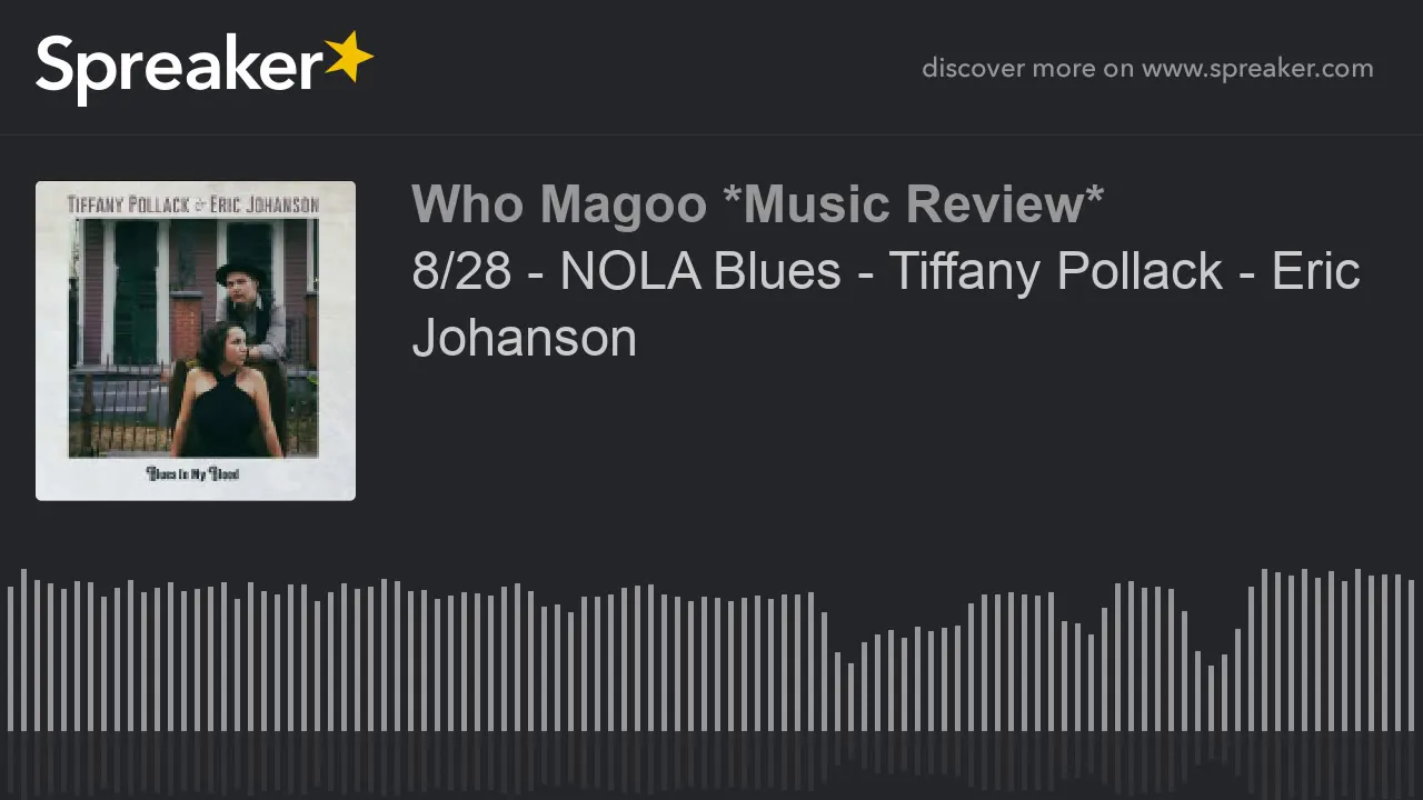 8/28 - NOLA Blues - Tiffany Pollack - Eric Johanson (part 1 of 8)