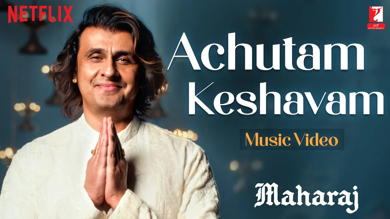 Achutam Keshavam Song | Maharaj | A Netflix Film | Sohail Sen | Sonu Nigam | Bhajan Achutam Keshavam Song | Maharaj | A Netflix Film | Sohail Sen | Sonu Nigam | Bhajan