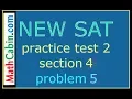SAT Practice Test 2 Section 4 Problem 5