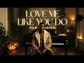 LOVE ME LIKE YOU DO - ELLIE GOULDING RNB VERSION
