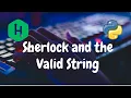 99 - Sherlock and the Valid String Strings Hackerrank Solution Python