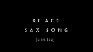 dj ace sax song slow jams