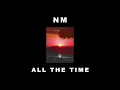 All the Time - NM