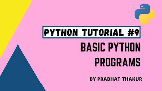 Python Basic Programs Basic Programs In Python Complete Python Tutorial Prabhat Thakur