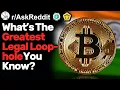 What s The Greatest Legal Loophole