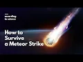 How to Survive a Meteor Strike According To Science