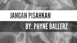 Download Jangan Pisahkan : Phyne Ballerz [LYRICS] MP3