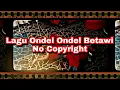 Download Lagu Backsound Ondel Ondel Betawi // Lagu Ondel Ondel Betawi No Copyright
