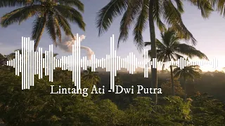 Download Lintang Ati - Dwi Putra (ning angin tak titipne roso kangen marang sliramu) MP3