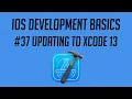 iOS Development Updating to Xcode 13