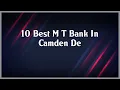 Top 10 M T Bank In Camden De