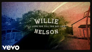 Download Willie Nelson - I'll Love You Till The Day I Die (Official Lyric Video) MP3